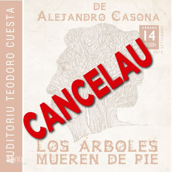 Cancelacion Obra Teatro Los Arboles Mueren De Pie